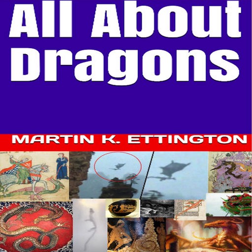 All About Dragons, Martin K. Ettington