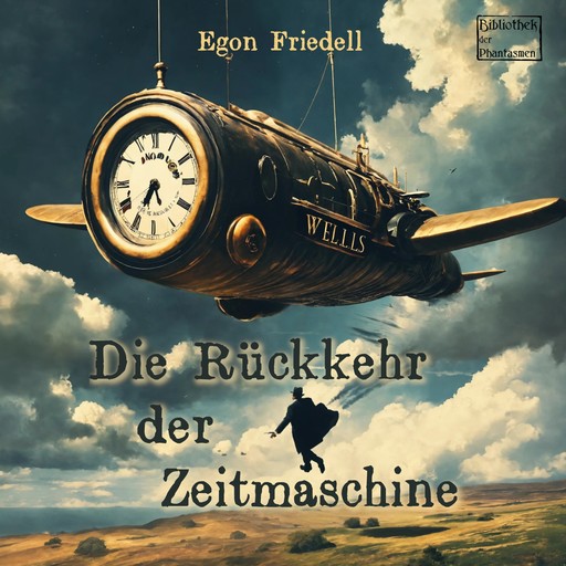 Die Rückkehr der Zeitmaschine (ungekürzt), Egon Friedell