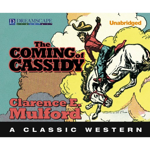 The Coming of Cassidy - Hopalong Cassidy 6 (Unabridged), Clarence E.Mulford