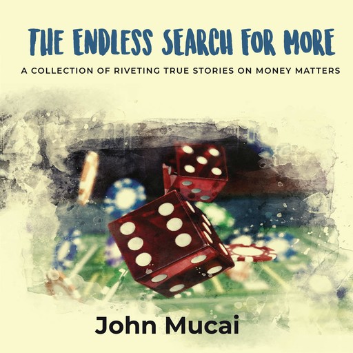 The Endless Search for More, John Mucai