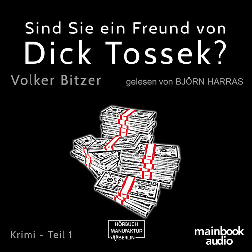 Sind Sie ein Freund von Dick Tossek? - Die Dick-Tossek-Verschwörung, Teil 1 (ungekürzt), Volker Bitzer
