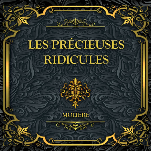 Les Précieuses Ridicules, Jean-Baptiste Molière