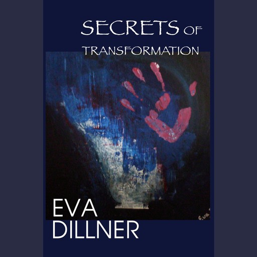 Secrets of Transformation, Eva Dillner