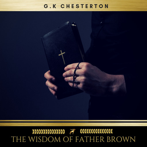 The Wisdom of Father Brown, G. K Chesterton