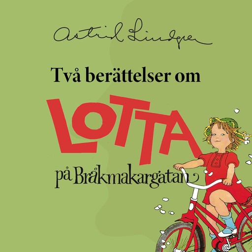 Två berättelser om Lotta på Bråkmakargatan, Astrid Lindgren