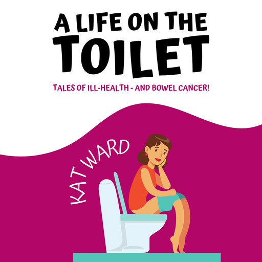 A Life on the Toilet, Kat Ward