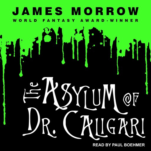 The Asylum of Dr. Caligari, James Morrow