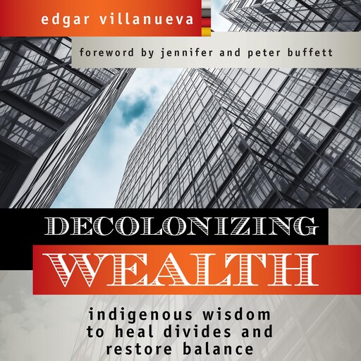 Decolonizing Wealth, Edgar Villanueva
