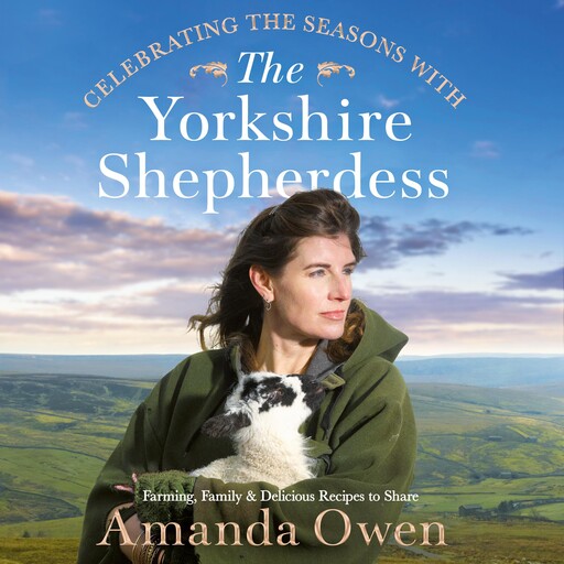 Celebrating the Seasons with the Yorkshire Shepherdess, Amanda Owen
