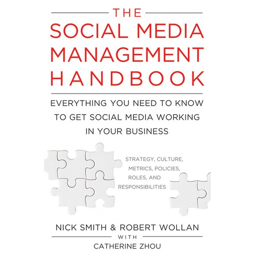 The Social Media Management Handbook, Catherine Zhou, Nick Smith, Robert Wollan
