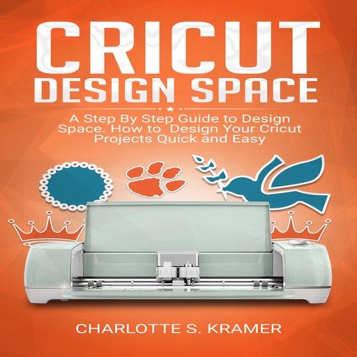 Cricut Design Space, Charlotte S. Kramer