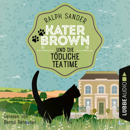 Kater Brown und die tödliche Tea Time - Ein Kater Brown-Krimi, Teil 8 (Ungekürzt), Ralph Sander