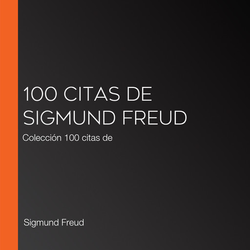 100 citas de Sigmund Freud, Sigmund Freud
