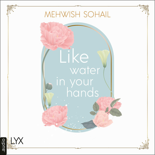 Like Water in Your Hands - Like This, Teil 1 (Ungekürzt), Mehwish Sohail