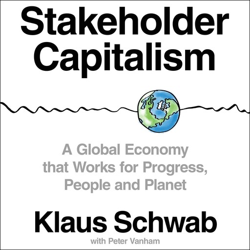 Stakeholder Capitalism, Peter Vanham, Klaus Schwab