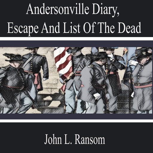 Andersonville Diary, Escape and List of the Dead, John L. Ransom
