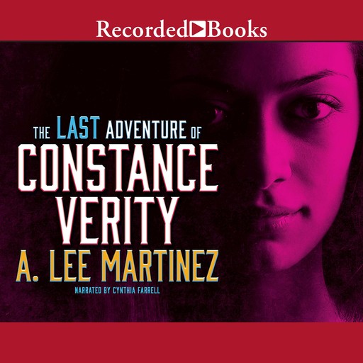 The Last Adventure of Constance Verity, A. Lee Martinez