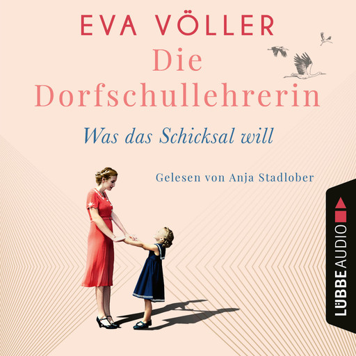 Was das Schicksal will - Die Dorfschullehrerin, Teil 2 (Ungekürzt), Eva Völler