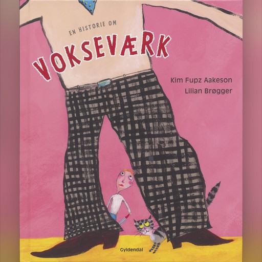En historie om vokseværk, Kim Fupz Aakeson, Lilian Brøgger
