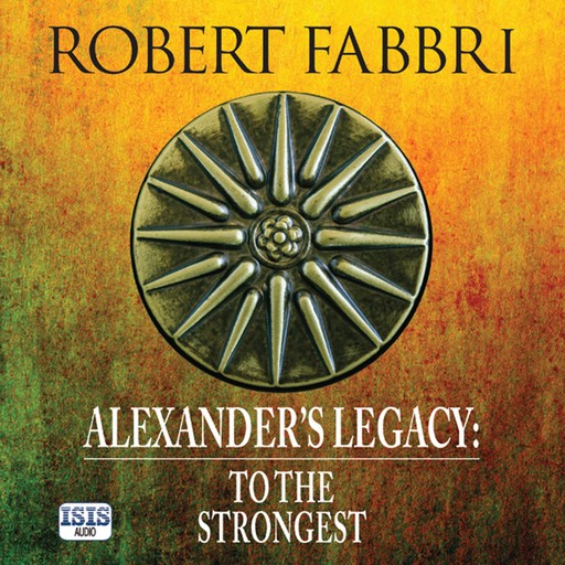 Alexander's Legacy: To the Strongest, Robert Fabbri