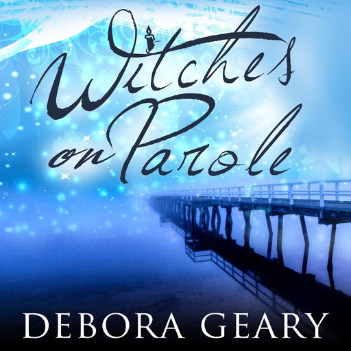 Witches on Parole, Debora Geary