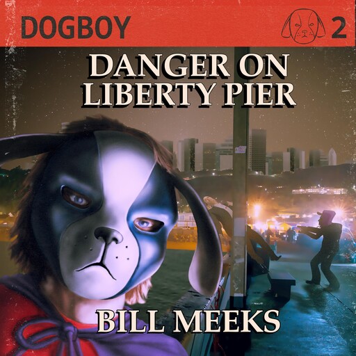 Dogboy: Danger on Liberty Pier, Bill Meeks