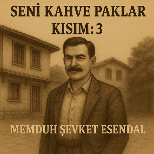 Seni Kahve Paklar, Memduh Şevket Esendal