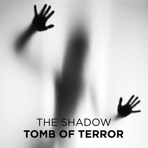 Tomb of Terror, The Shadow