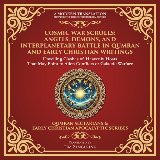 Cosmic War Scrolls: Angels, Demons, and Interplanetary Battle in Qumran and Early Christian Writings, Various Writers
