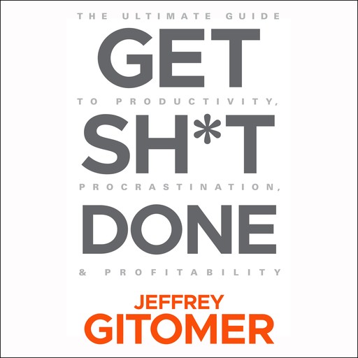 Get Sh*t Done, Jeffrey Gitomer