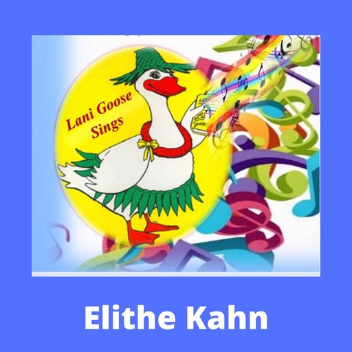 Lani Goose Sings, Elithe Kahn