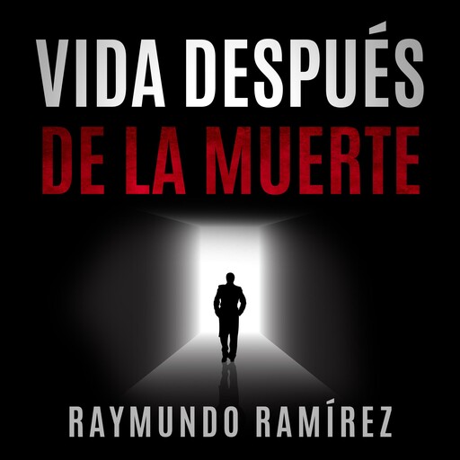 VIDA DESPUÉS DE LA MUERTE, Raymundo Ramírez