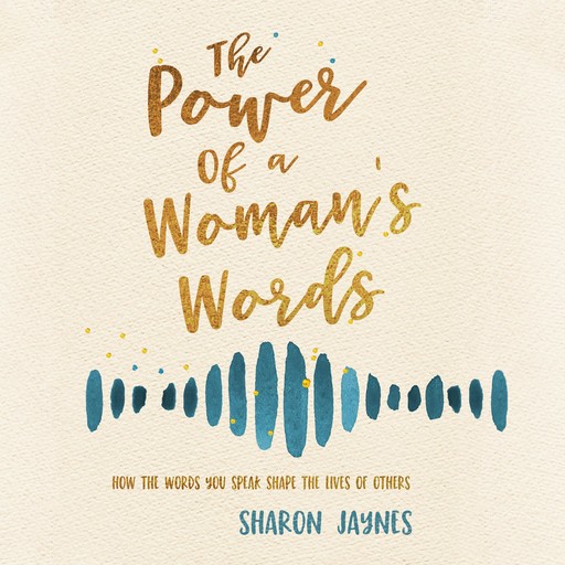 The Power of a Woman's Words, Sharon Jaynes