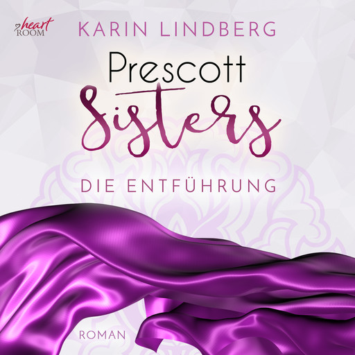 Prescott Sisters (2) - Die Entführung, Karin Lindberg