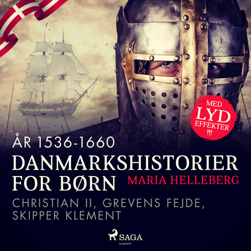 Danmarkshistorier for børn (14) (år 1536-1660) - Christian II, Grevens Fejde, Skipper Klement, Maria Helleberg
