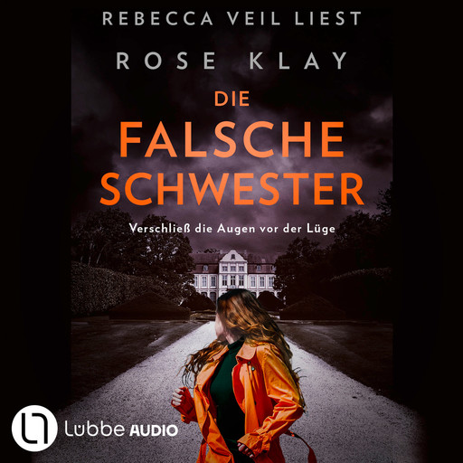 Die falsche Schwester - Verschließ die Augen vor der Lüge (Ungekürzt), Rose Klay