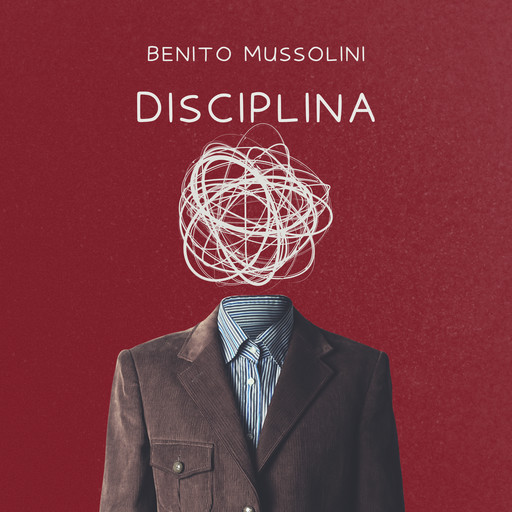 Disciplina, Benito Mussolini