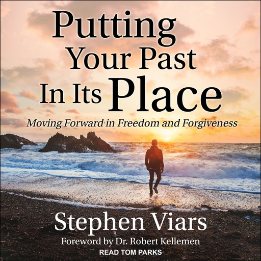 Putting Your Past in Its Place, Stephen Viars, Robert Kellemen