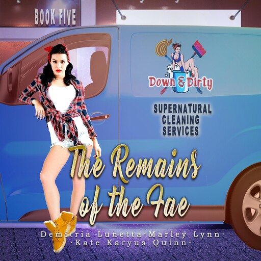 The Remains of the Fae, Kate Karyus Quinn, Demitria Lunetta, Marley Lynn
