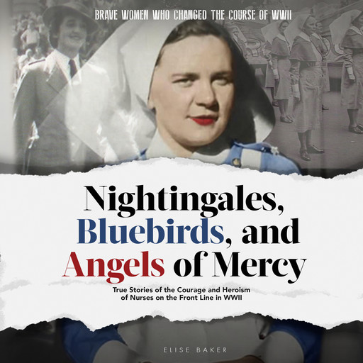 Nightingales, Bluebirds and Angels of Mercy, Elise Baker