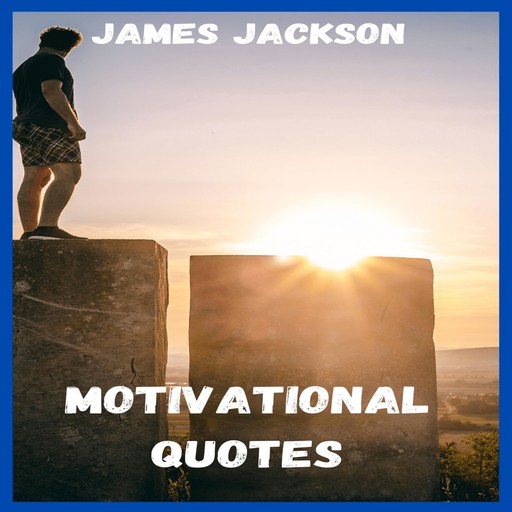 Motivational Quotes, James Jackson