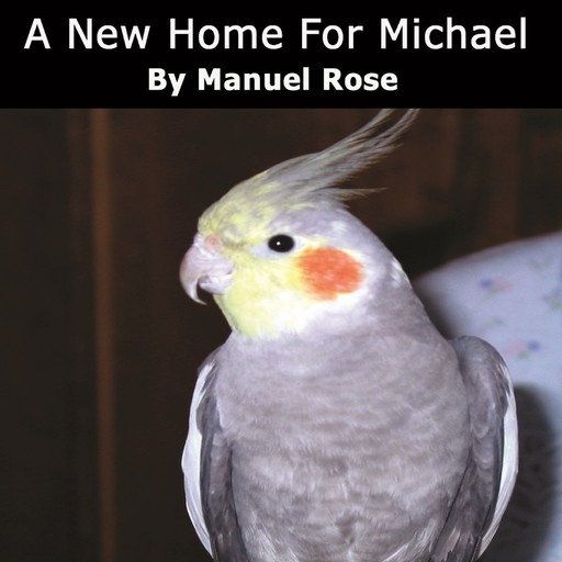 A New Home For Michael, Manuel Rose