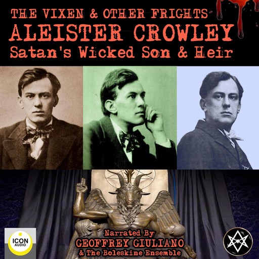 The Vixen & Other Frights - Satan's Wicked Son & Heir, Aleister Crowley