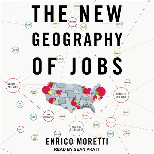 The New Geography of Jobs, Enrico Moretti