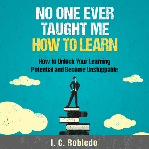 No One Ever Taught Me How to Learn, I.C. Robledo