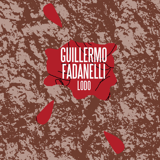 Lodo, Guillermo Fadanelli