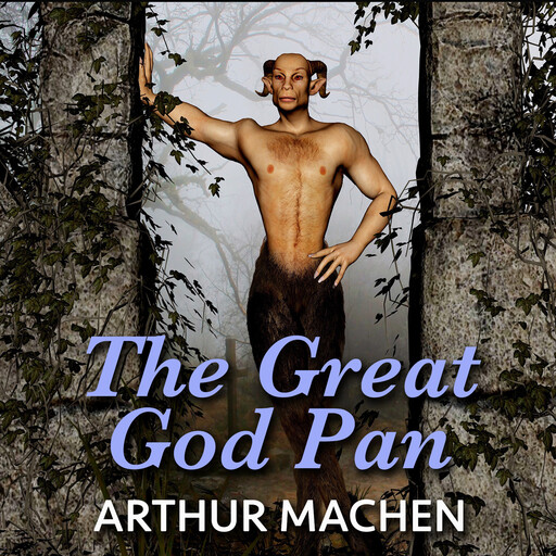 The Great God Pan, Arthur Machen