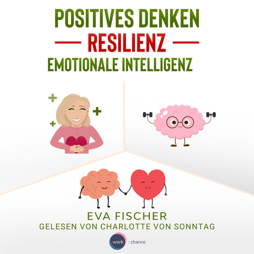 Positives Denken, Resilienz, emotionale Intelligenz (ungekürzt), Eva Fischer