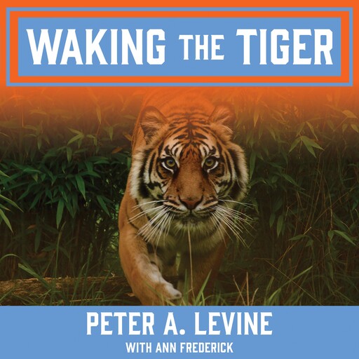 Waking the Tiger, Peter Levine, Ann Frederick