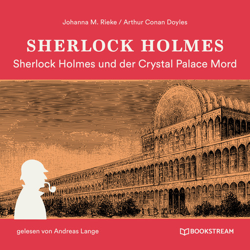 Sherlock Holmes und der Crystal Palace Mord (Ungekürzt), Arthur Conan Doyle, Johanna M. Rieke